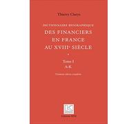 Dictionnaire Biographique Des Financiers En France Au Xviiie Siècle - 2 Volumes