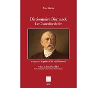 Dictionnaire Bismarck: Le Chancelier de fer