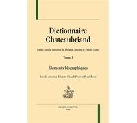 Dictionnaire Chateaubriand T1 Éléments biographiques - Philippe Antoine - Honore Champion - relié - Dictionnaire et encyclopédie