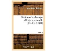 Dictionnaire Classique D'histoire Naturelle - Tome 15 (Éd.1822-1831)