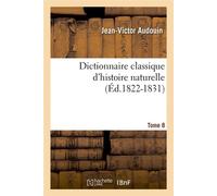 Dictionnaire classique d'histoire naturelle. Tome 8 (Éd.1822-1831) ed.1822 - Jean Victor Audouin - Hachette Bnf - broché - Livre