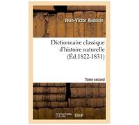 Dictionnaire Classique D'histoire Naturelle - Tome Second (Éd.1822-1831)