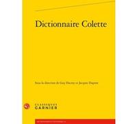 Dictionnaire Colette Collectif (Auteur), Didier Alexandre (Collection dirigée par), Pierre Glaudes (Collection dirigée par), Mireille Huchon (Collection dirigée par), Jacques Dupont (Editeur du volume