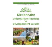 Dictionnaire Collectivités territoriales et Développement Durable - Jean-Luc Pissaloux - Technique Et Documentation - broché - Etude