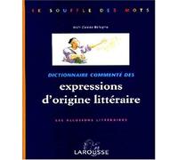 Dictionnaire Commente Des Expressions D'Origine Litteraire. Les Allusions Litteraires
