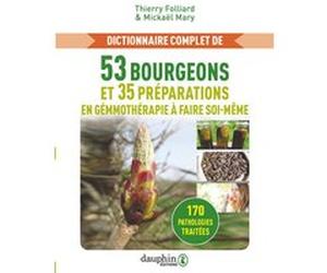 Dictionnaire complet de 53 bourgeons et 35 préparations de gémmothérapie à faire soi-même Thierry Folliard (Auteur), Mickael Mary (Auteur)