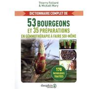 Dictionnaire complet de 53 bourgeons et 35 préparations de gémmothérapie à faire soi-même: 170 pathologies traitées