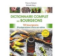 Dictionnaire complet des bourgeons: 50 bourgeons - 20 préparations à faire soi-même