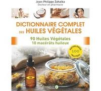 Jean-Philippe Zahalka – Dictionnaire complet des huiles végétales – 90 huiles, 10 macérâts – Broché