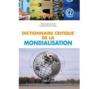 Dictionnaire critique de la mondialisation - Cynthia Ghorra-Gobin - Armand Colin - broché - Dictionnaire et encyclopédie