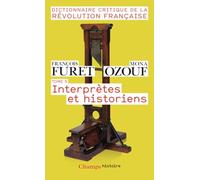Dictionnaire critique de la Révolution française: Interprètes et historiens (5)