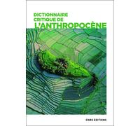 Dictionnaire critique de l'anthropocène - Collectif - Cnrs Eds - broché - Etude