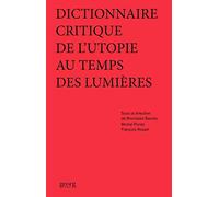 Dictionnaire critique de l'utopie au temps des Lumières
