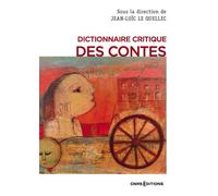 Dictionnaire critique des contes - Jean-Loïc Le Quellec - Cnrs Eds - broché - Essai
