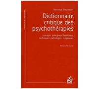 Dictionnaire Critique Des Psychothérapies - Concepts, Principaux Théoriciens, Techniques, Pathologies, Symptômes