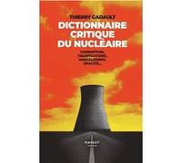 Dictionnaire Critique du nucléaire - Corruption, falsifications, harcèlement, opacité... Thierry Gadault (Auteur)