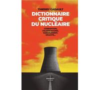 Dictionnaire Critique du nucléaire - Corruption, falsifications, harcèlement, opacité... - Thierry Gadault - Florent Massot Eds - broché - Dictionnaire et encyclopédie
