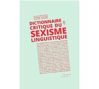 Dictionnaire critique du sexisme linguistique Suzanne Zaccour (Auteur), Lessard Michaël (Auteur)