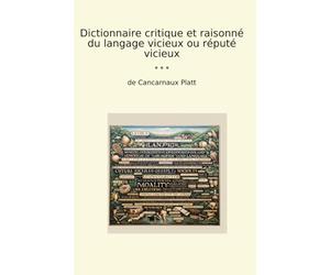 Dictionnaire critique et raisonné du langage vicieux ou réputé vicieux