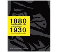Dictionnaire Culturel De Strasbourg (1880-1930)