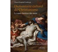 Dictionnaire culturel du christianisme - Le sens chrétien des mots