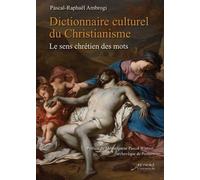 Dictionnaire Culturel Du Christianisme - Le Sens Chrétien Des Mots