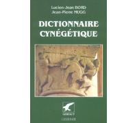 Dictionnaire cynégétique: Animaux, archerie, armes, chasse à tir, chassse sous terre, chiens, fauconnerie, piègeage, vénerie