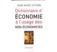 Dictionnaire d economie a l usage des non-eco - Jean-Marc Vittori - Grasset - broché - Essai