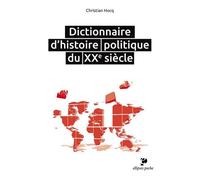 Dictionnaire d’histoire politique du XXe siècle - Christian Hocq - Ellipses - broché - Essai