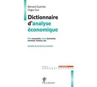 Dictionnaire d'analyse économique: Microéconomie, macroéconomie, théorie des jeux, etc.