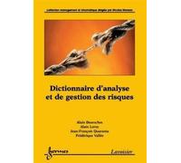 Dictionnaire d'analyse et de gestion des risques Jean-François Quaranta (Auteur), Alain Leroy (Auteur), Alain Desroches (Auteur)