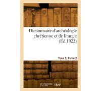 Dictionnaire d'archéologie chrétienne et de liturgie. Tome 5, Partie 2 - Hyacinthe Cabrol - Hachette Bnf - broché - Livre