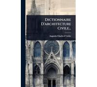 Dictionnaire D'architecture Civile...