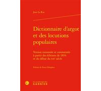 Dictionnaire d'argot et des locutions populaires Version raisonnée et commentée à partir des éditions de 1894 et du début du XXe siècle - Jules Vallès - Classiques Garnier - relié - Dictionnaire et en