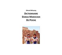 Dictionnaire Darija Marocain de Poche: Arabe Dialectal Marocain - Cours Approfondi de Darija