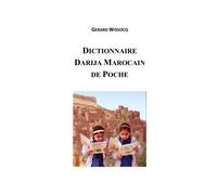 Dictionnaire Darija Marocain de Poche: Arabe Dialectal Marocain - Cours Approfondi de Darija