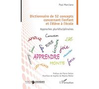 Dictionnaire de 52 concepts concernant l'enfant et l'élève à l'école: Approches pluridisciplinaires