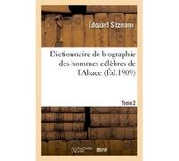 Dictionnaire de biographie des hommes célèbres de l'Alsace Tome 2 Édouard Sitzmann (Auteur)