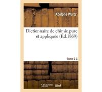 Dictionnaire de chimie pure et appliquée T.2.C - Wurtz - Hachette Bnf - broché - Livre