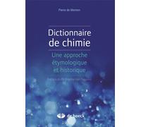 Dictionnaire de chimie Une approche étymologique et historique - PIERRE DE MENTEN DE HORNE - De Boeck Supérieur - broché - Essai