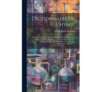 Dictionnaire De Chymie: Contenant La Théorie Et La Pratique De Cette Science, Son Applica Tion À La Physique, À L'histoire Naturelle, À La Méd