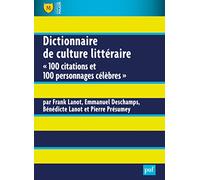 Dictionnaire de culture littéraire: 100 citations et 100 personnages célèbres