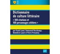 Dictionnaire de culture littéraire: 100 citations et 100 personnages célèbres