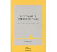 Dictionnaire De Démographie Pénale - Des Outils Pour Arpenter Le Champ Pénal