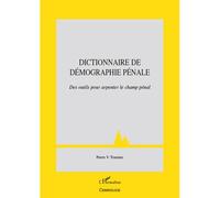 Pierre-Victor Tournier – Dictionnaire de démographie pénale: Des outils pour arpenter le champ pénal