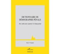 Dictionnaire De Démographie Pénale - Des Outils Pour Arpenter Le Champ Pénal