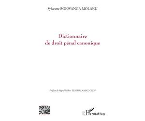 Dictionnaire de droit pénal canonique - Sylvestre Bokwanga Molaku - L'harmattan - broché - Etude