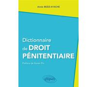Dictionnaire de Droit pénitentiaire - Annie Beziz-Ayache - Ellipses - broché - Dictionnaire et encyclopédie