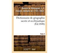 Dictionnaire de géographie sacrée et ecclésiastique. Tome 3. Dictionnaire géographique de la Bible - L. Benoist De Matougues - Hachette Bnf - broché - Livre