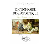 Dictionnaire de géopolitique. Etats, concepts, auteurs